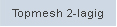 Topmesh 2-lagig